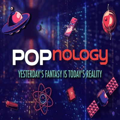 POPnology Today's Fantasy is Today's Reality