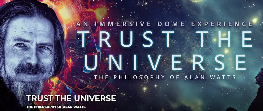 Colorful digital artwork promoting 'Trust the Universe' immersive dome experience inspired by Alan Watts' philosophy.